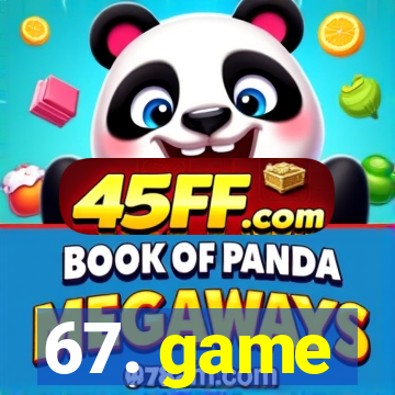 67. game
